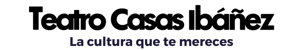 Teatro Casas Ibáñez, la cultura que mereces